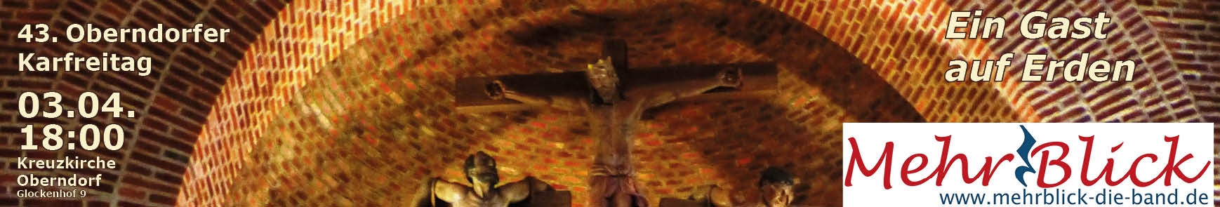 Die Kreuzigungsgruppe am Altar der Oberndorfer Kirche. Text: 43. Oberndorfer Karfreitag 03.04. 18:00 Kreuzkirche Oberndorf, Glockenhof 9. Logo der Band MehrBlick.