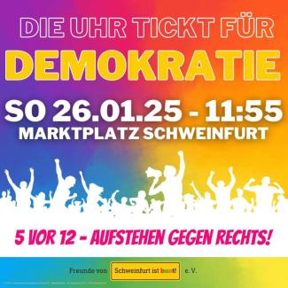 Die Uhr tickt für Demokratie. So 26.01.25 - 11:55 Marktplatz Schweinfurt. 5 vor 12 - Aufstehen gegen Rechts!